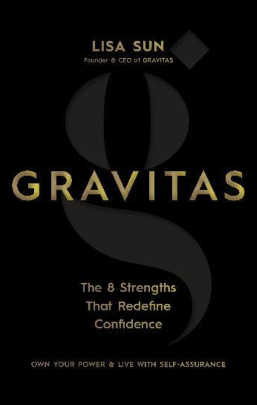 Gravitas: The 8 Strengths That Redefine Confidence - Lisa Sun